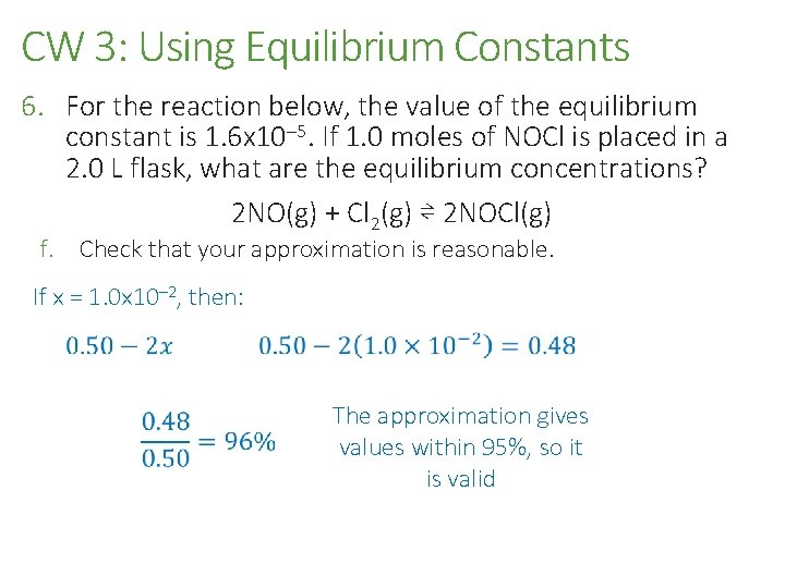 CW 3: Using Equilibrium Constants 6. For the reaction below, the value of the
