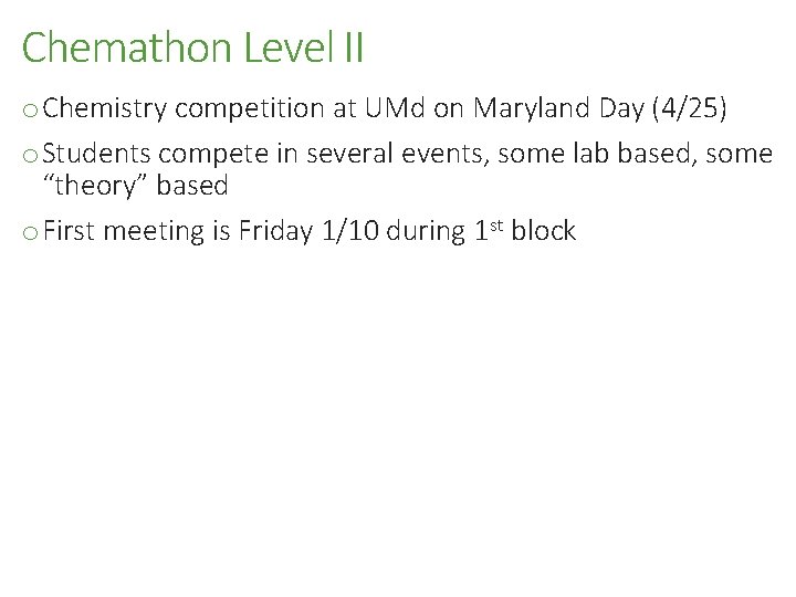 Chemathon Level II o Chemistry competition at UMd on Maryland Day (4/25) o Students