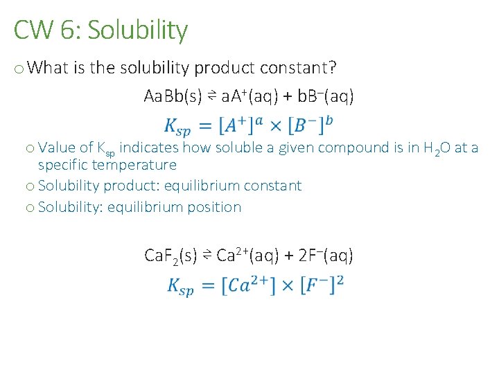 CW 6: Solubility o What is the solubility product constant? Aa. Bb(s) ⇌ a.