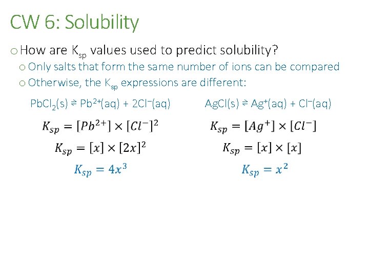 CW 6: Solubility o How are Ksp values used to predict solubility? o Only