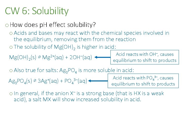 CW 6: Solubility o How does p. H effect solubility? o Acids and bases