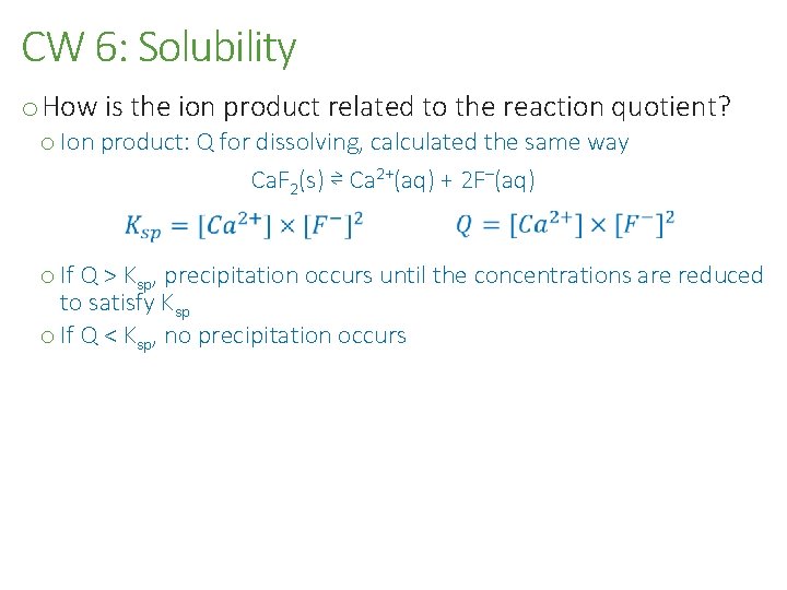 CW 6: Solubility o How is the ion product related to the reaction quotient?