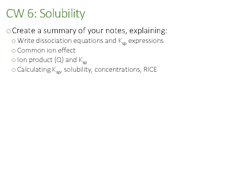 CW 6: Solubility o Create a summary of your notes, explaining: o Write dissociation