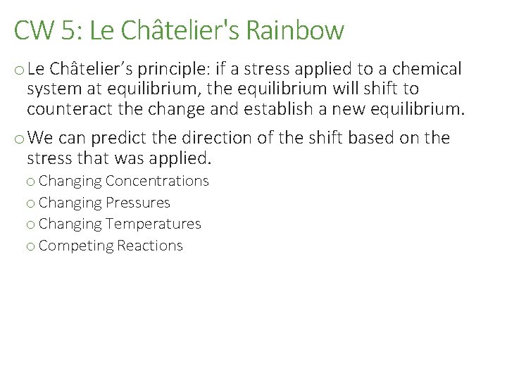 CW 5: Le Châtelier's Rainbow o Le Châtelier’s principle: if a stress applied to