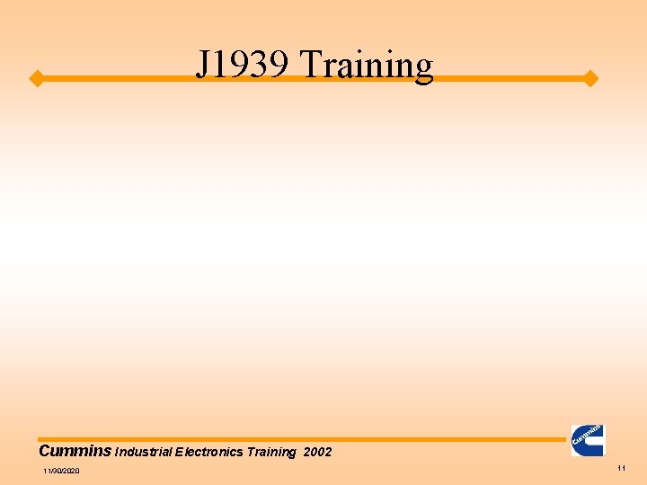J 1939 Training Cummins Industrial Electronics Training 11/30/2020 2002 11 