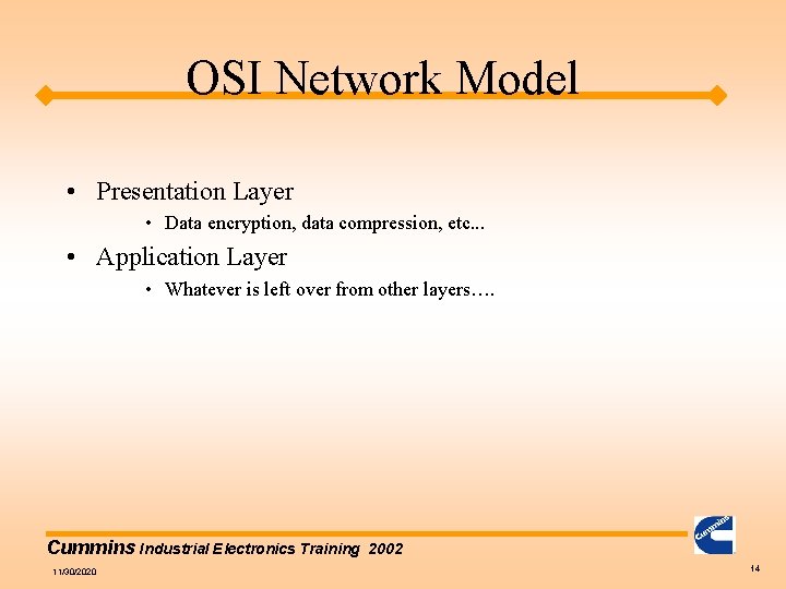 OSI Network Model • Presentation Layer • Data encryption, data compression, etc. . .