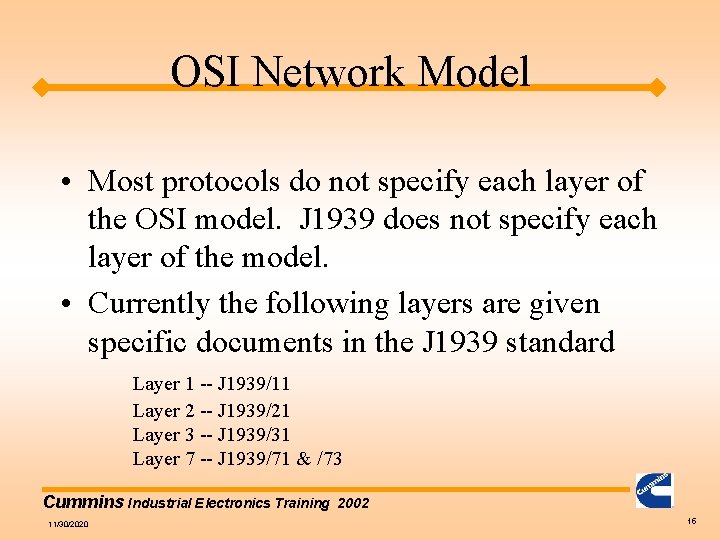 OSI Network Model • Most protocols do not specify each layer of the OSI