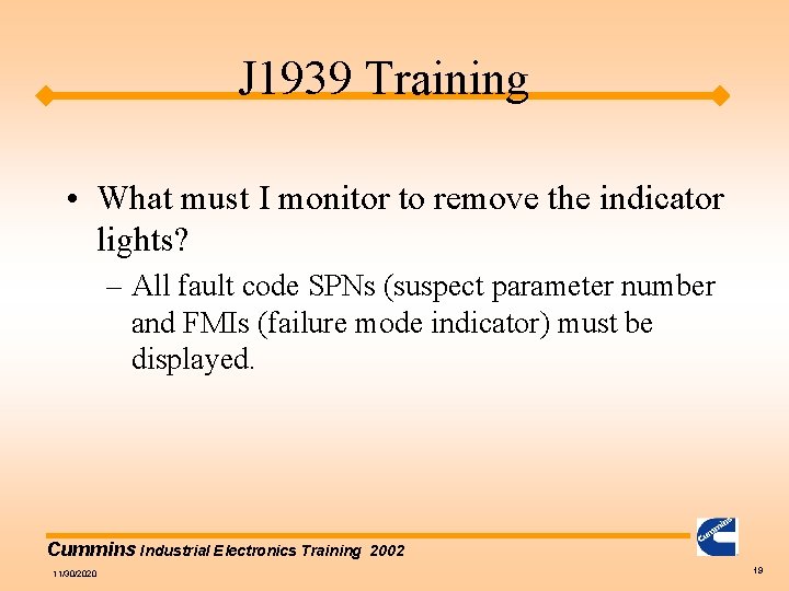 J 1939 Training • What must I monitor to remove the indicator lights? –