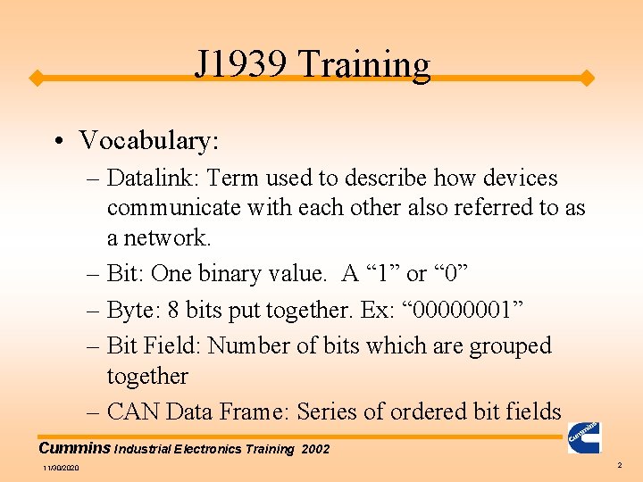 J 1939 Training • Vocabulary: – Datalink: Term used to describe how devices communicate