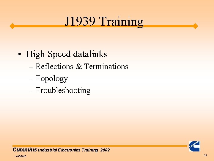 J 1939 Training • High Speed datalinks – Reflections & Terminations – Topology –