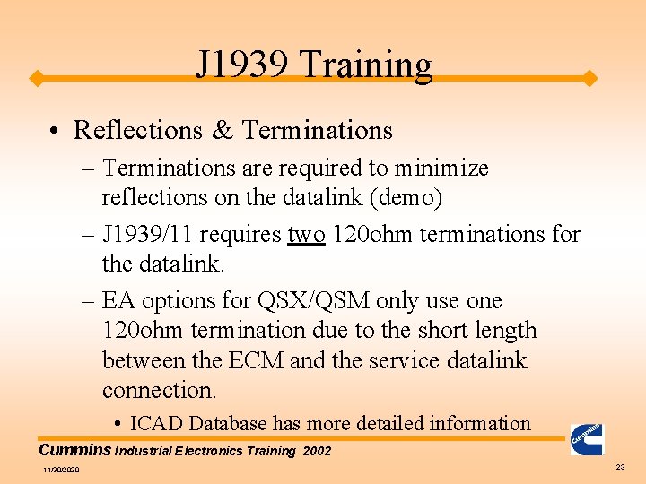 J 1939 Training • Reflections & Terminations – Terminations are required to minimize reflections