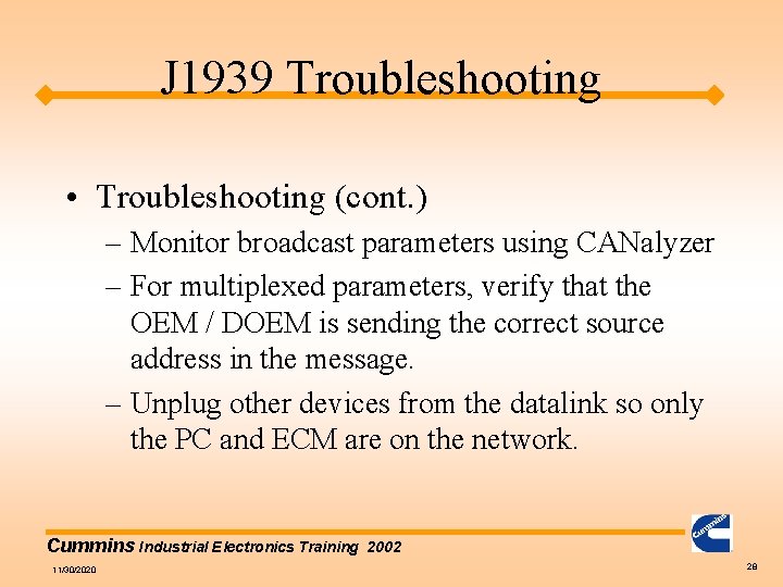 J 1939 Troubleshooting • Troubleshooting (cont. ) – Monitor broadcast parameters using CANalyzer –