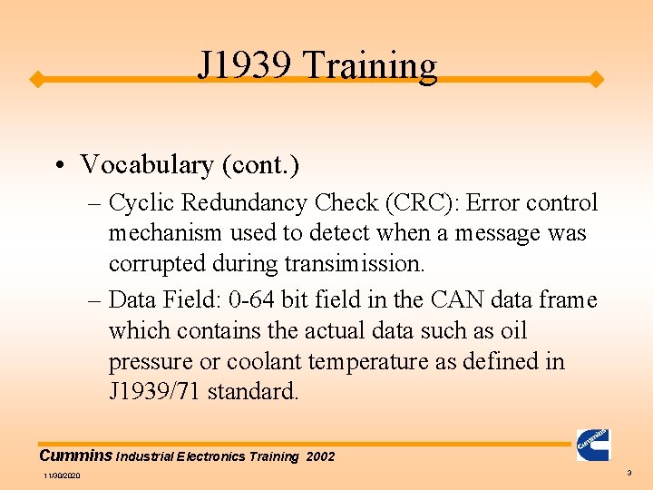 J 1939 Training • Vocabulary (cont. ) – Cyclic Redundancy Check (CRC): Error control