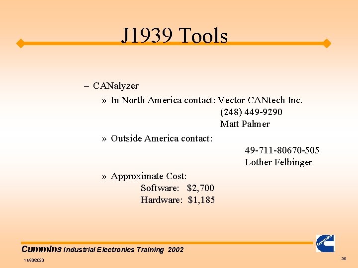 J 1939 Tools – CANalyzer » In North America contact: Vector CANtech Inc. (248)