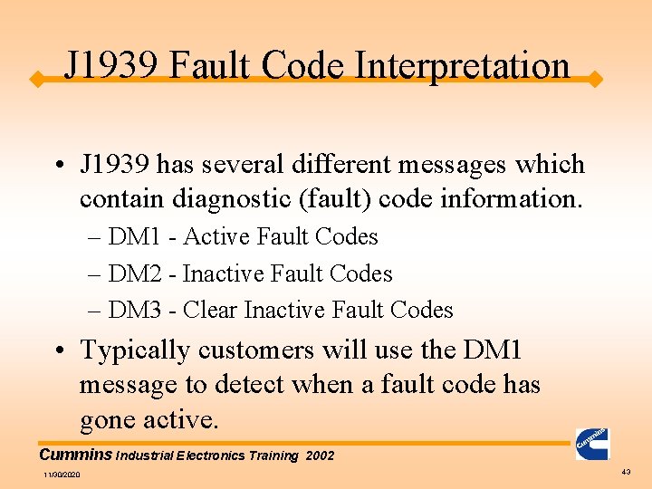 J 1939 Fault Code Interpretation • J 1939 has several different messages which contain