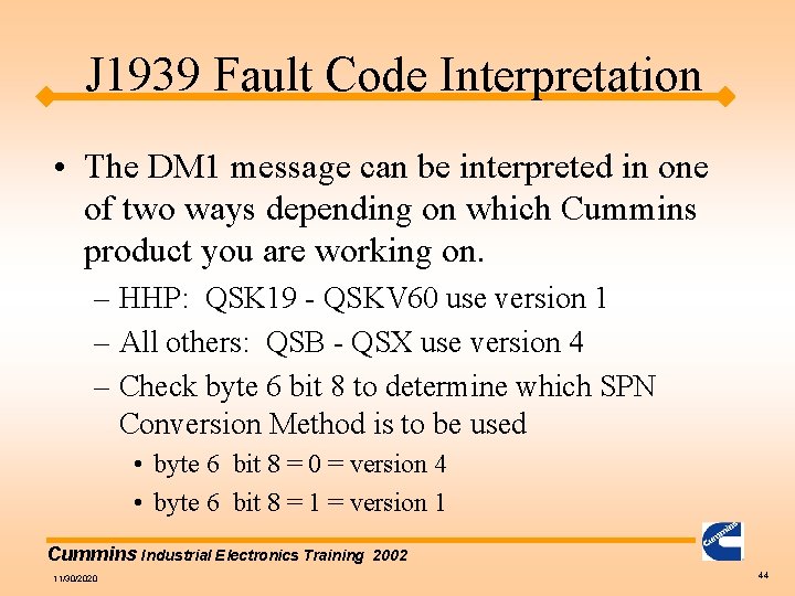 J 1939 Fault Code Interpretation • The DM 1 message can be interpreted in