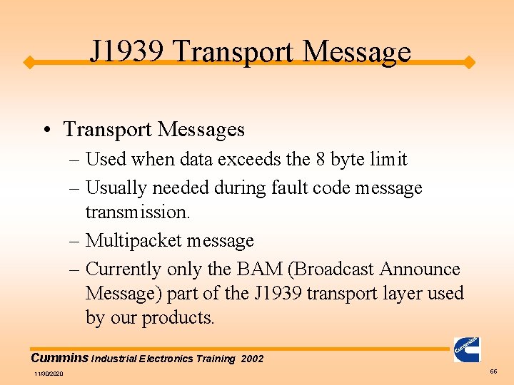 J 1939 Transport Message • Transport Messages – Used when data exceeds the 8