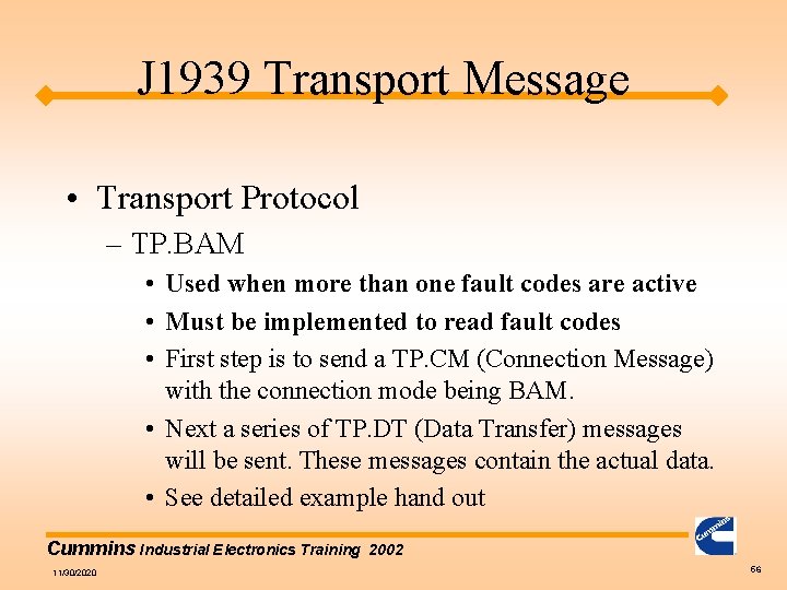 J 1939 Transport Message • Transport Protocol – TP. BAM • Used when more