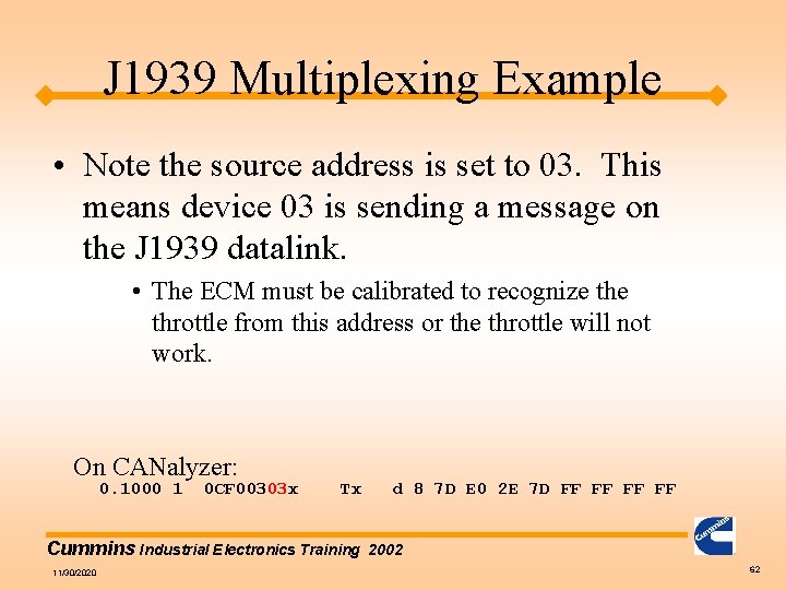 J 1939 Multiplexing Example • Note the source address is set to 03. This