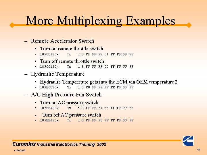 More Multiplexing Examples – Remote Accelerator Switch • Turn on remote throttle switch •