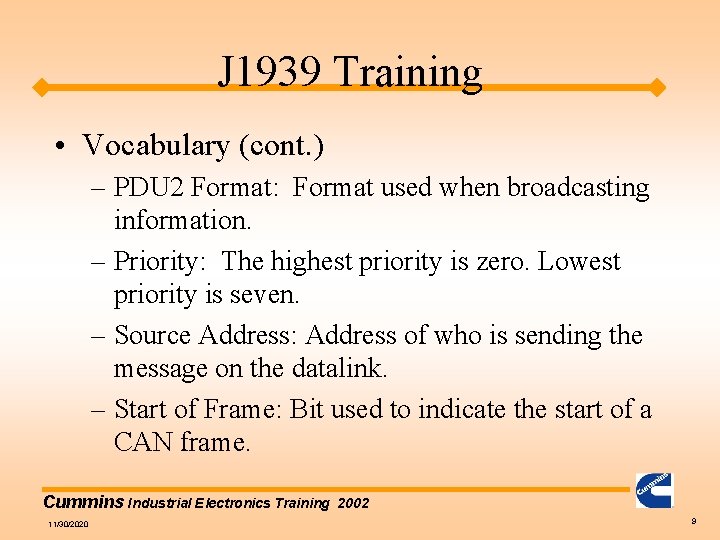 J 1939 Training • Vocabulary (cont. ) – PDU 2 Format: Format used when