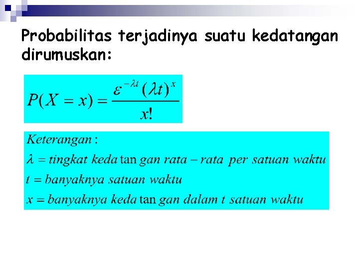 Probabilitas terjadinya suatu kedatangan dirumuskan: 