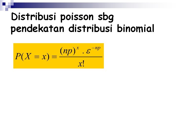 Distribusi poisson sbg pendekatan distribusi binomial 
