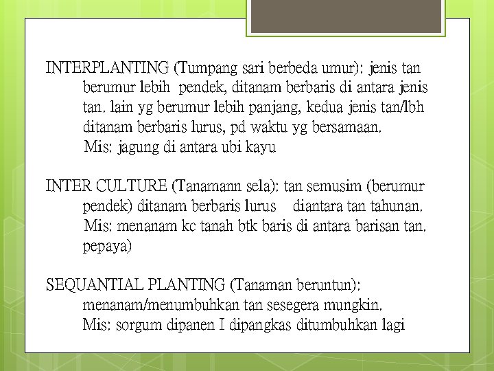 INTERPLANTING (Tumpang sari berbeda umur): jenis tan berumur lebih pendek, ditanam berbaris di antara