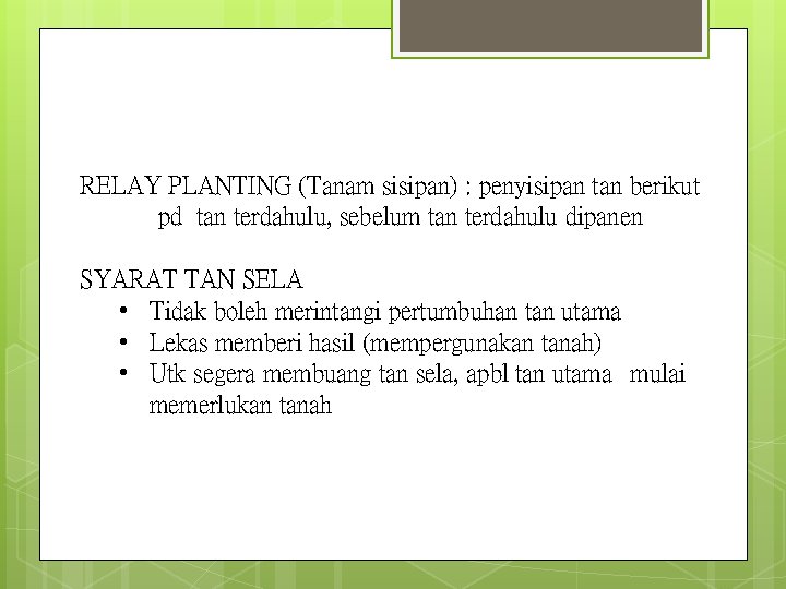 RELAY PLANTING (Tanam sisipan) : penyisipan tan berikut pd tan terdahulu, sebelum tan terdahulu