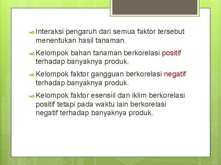  Interaksi pengaruh dari semua faktor tersebut menentukan hasil tanaman. Kelompok bahan tanaman berkorelasi