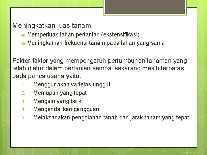 Meningkatkan luas tanam: Memperluas lahan pertanian (ekstensifikasi) Meningkatkan frekuensi tanam pada lahan yang sama