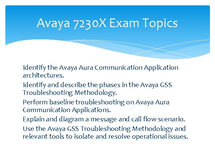 Avaya 7230 X Exam Topics Identify the Avaya Aura Communication Application architectures. Identify and