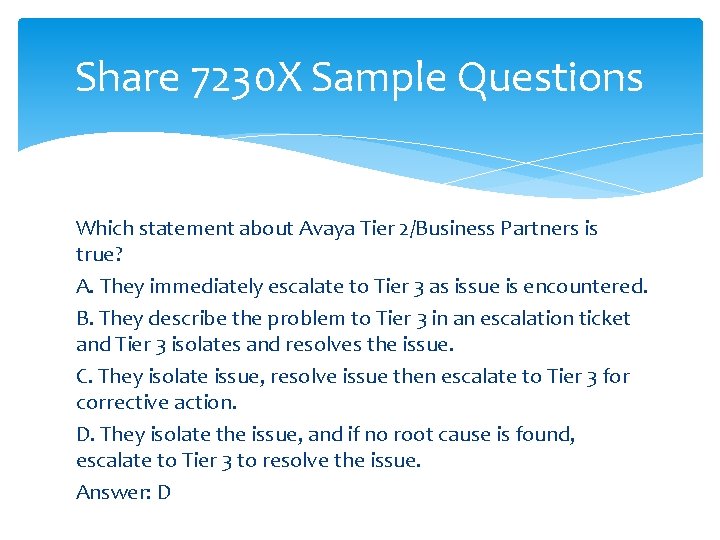 Share 7230 X Sample Questions Which statement about Avaya Tier 2/Business Partners is true?