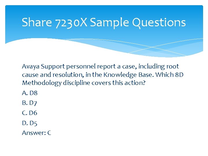 Share 7230 X Sample Questions Avaya Support personnel report a case, including root cause