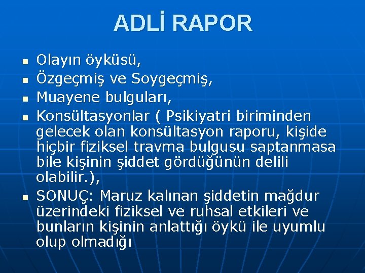 ADLİ RAPOR n n n Olayın öyküsü, Özgeçmiş ve Soygeçmiş, Muayene bulguları, Konsültasyonlar (