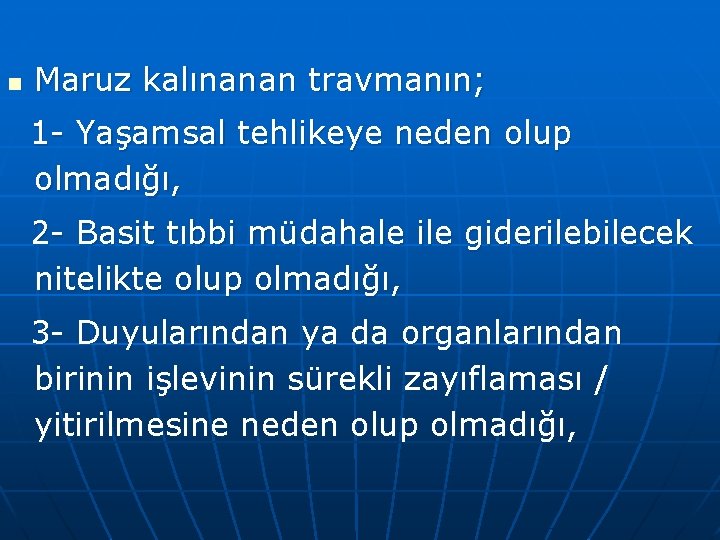 n Maruz kalınanan travmanın; 1 - Yaşamsal tehlikeye neden olup olmadığı, 2 - Basit