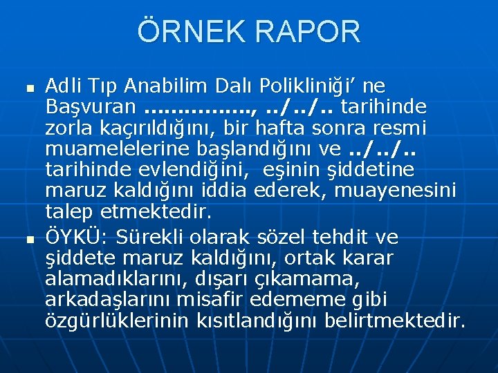 ÖRNEK RAPOR n n Adli Tıp Anabilim Dalı Polikliniği’ ne Başvuran ……………. , .