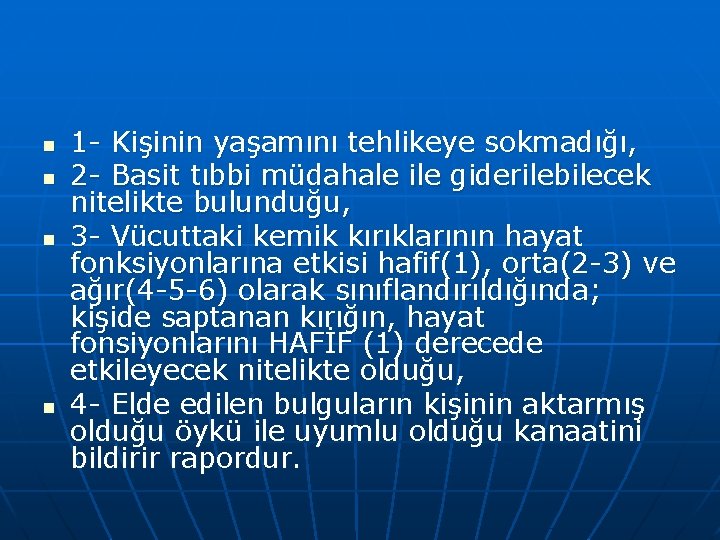 n n 1 - Kişinin yaşamını tehlikeye sokmadığı, 2 - Basit tıbbi müdahale ile