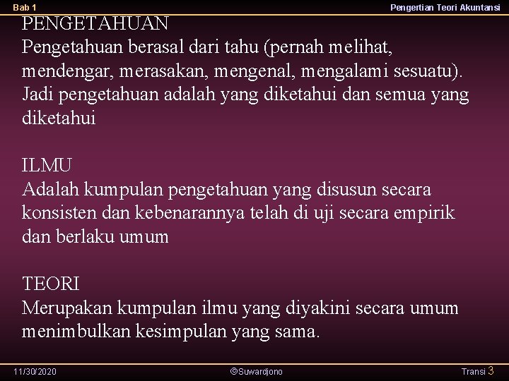 Bab 1 Pengertian Teori Akuntansi PENGETAHUAN Pengetahuan berasal dari tahu (pernah melihat, mendengar, merasakan,