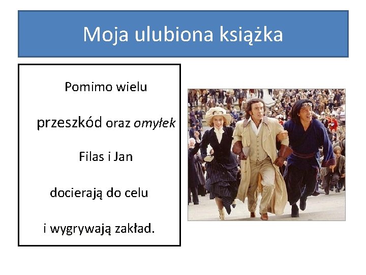 Moja ulubiona książka Pomimo wielu przeszkód oraz omyłek Filas i Jan docierają do celu