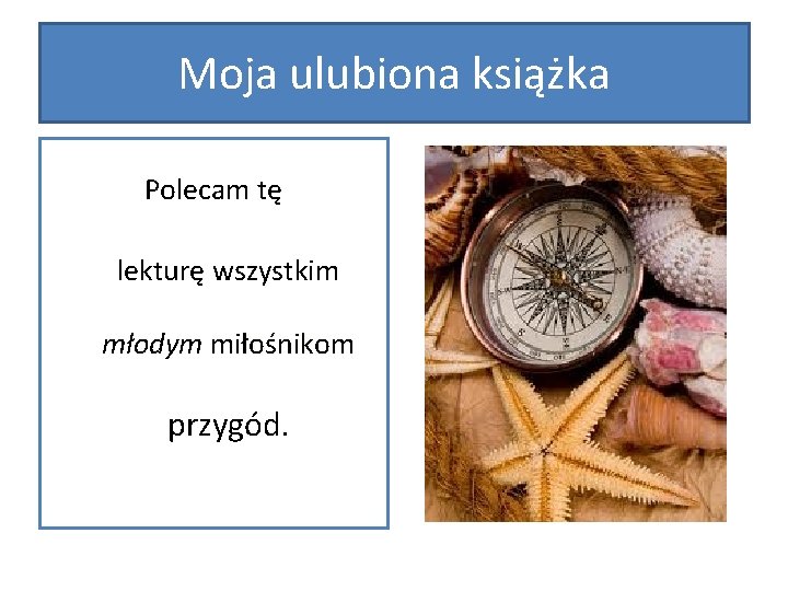 Moja ulubiona książka Polecam tę lekturę wszystkim młodym miłośnikom przygód. 