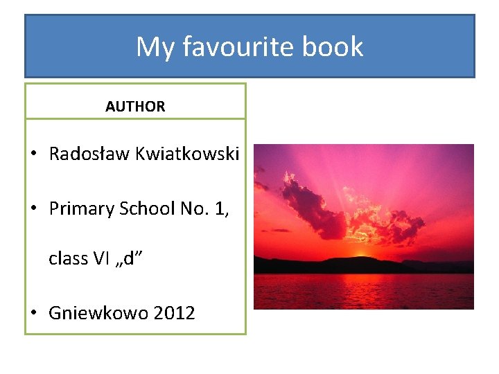 My favourite book AUTHOR • Radosław Kwiatkowski • Primary School No. 1, class VI