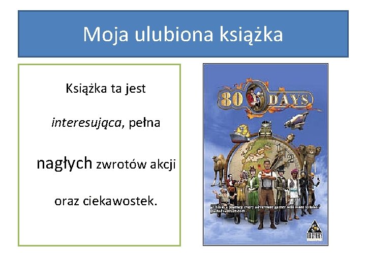 Moja ulubiona książka Książka ta jest interesująca, pełna nagłych zwrotów akcji oraz ciekawostek 