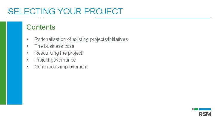 SELECTING YOUR PROJECT Contents • • • Rationalisation of existing projects/initiatives The business case