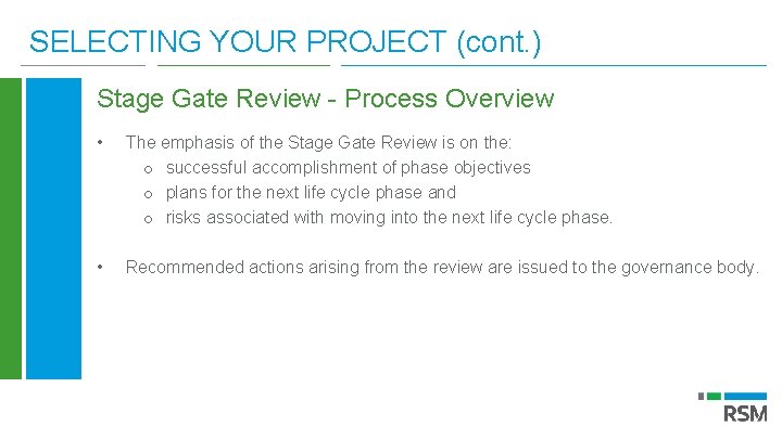 SELECTING YOUR PROJECT (cont. ) Stage Gate Review - Process Overview • The emphasis