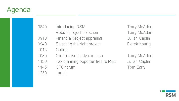 Agenda 0840 0910 0940 1015 1030 1145 1230 Introducing RSM Robust project selection Financial