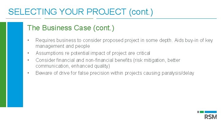 SELECTING YOUR PROJECT (cont. ) The Business Case (cont. ) • • Requires business