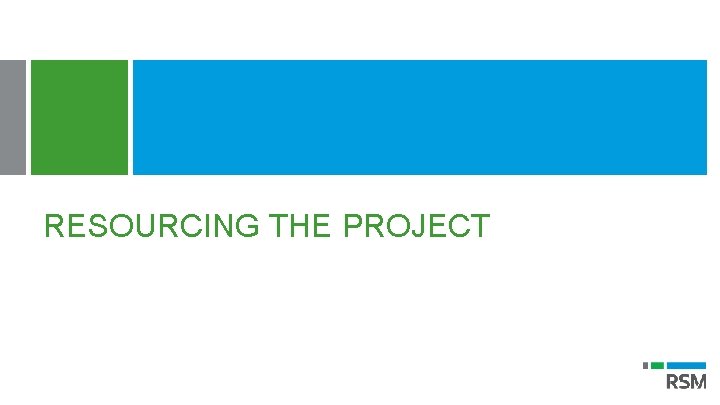 RESOURCING THE PROJECT 