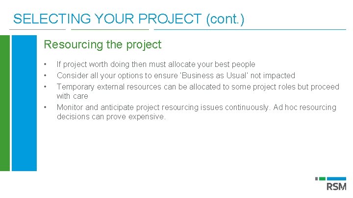 SELECTING YOUR PROJECT (cont. ) Resourcing the project • • If project worth doing