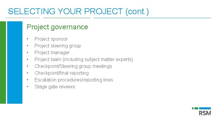 SELECTING YOUR PROJECT (cont. ) Project governance • • Project sponsor Project steering group